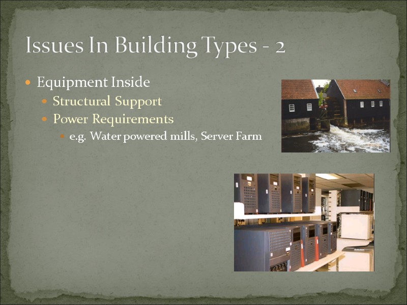 Equipment Inside Structural Support Power Requirements e.g. Water powered mills, Server Farm Issues In